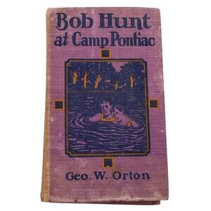 Antique Bob Hunt at Camp Pontiac Book 1924 Hardcover Vintage Copyright 1915